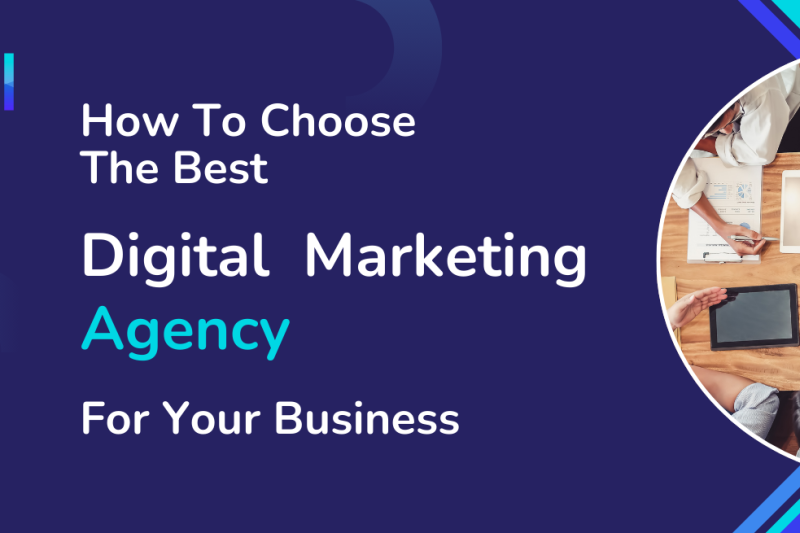 How To Choose The Best Digital Marketing Agency